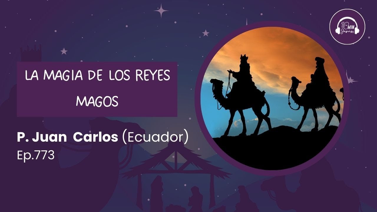 773 | La MAGIA de los Reyes Magos | 10min con Jesús América Latina (6-1 ...