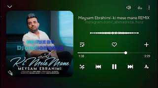 Meysam Ebrahimi ki mese mane Remix | میثم ابراهیمی کی مثه منه ریمیکس (Remix By Dj ahmadreza)