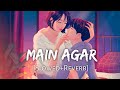 Main Agar Slowed Reverb Atif Aslam Tubelight Main Agar Slowed Reverb Atif Aslam Tubelight