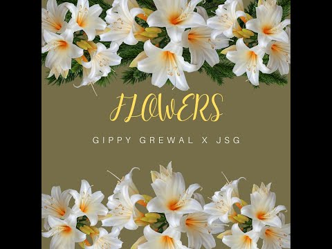 J$G - FLOWERS | Gippy Grewal X J$G