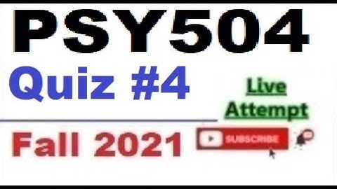 PSY504 quiz 4 live attempte with correct answers Fall 2021 Solved quiz