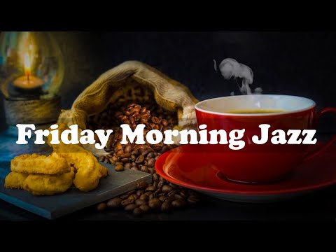 Friday Morning Jazz: Happy Jazz & Bossa Nova Music to Relax to