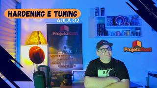 Arquitetura Segura e Otimizada, Prática de Hardening e Tuning - Aula 02