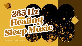 285Hz Healing Sleep Music - Solfeggio frequency, meditation, relaxing music