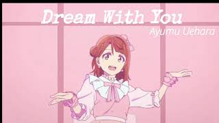 Dream With You (Lyrical) - Ayumu Uehara/Love Live! Nijigasaki High School Idol Club