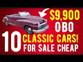 This is so crazy sellers dropping prices ten classic cars for sale 10000 or less in this