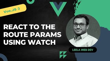 48. React to the Route Params using $watch and Props in the same page - Vue 3