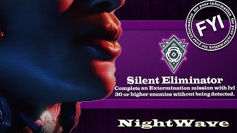 Nightwave FYI: Silent Eliminator (Complete  lvl 30 or higher extermination w/o being dectected)