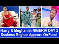 Duchess Meghan Appears On Panel - Harry & Meghan In NIGERIA DAY 2 REVIEW