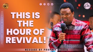 THIS IS THE HOUR OF REVIVAL! | SERMON BY PROPHET CEDRIC