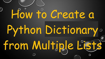 How to Create a Python Dictionary from Multiple Lists