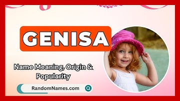 Genisa - Baby Girl Name Meaning, Origin & Popularity - RandomNames.com