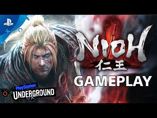 Nioh - PlayStation Underground Gameplay Video | PS4