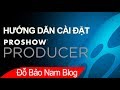 Hng dn cch ci t phn mm proshow producer  lm t nh