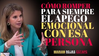 CÓMO ROMPER para SIEMPRE el APEGO EMOCIONAL con esa PERSONA Motivational Speech by Marian Rojas