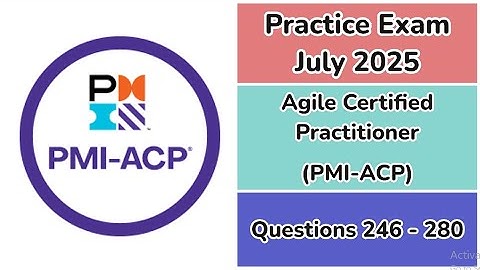 Practice Exam July 2025 | Q:246-280 | Agile Certified Practitioner | PMI-ACP