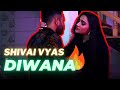 Diwana  shivai vyas  shanky  10 milli  official music