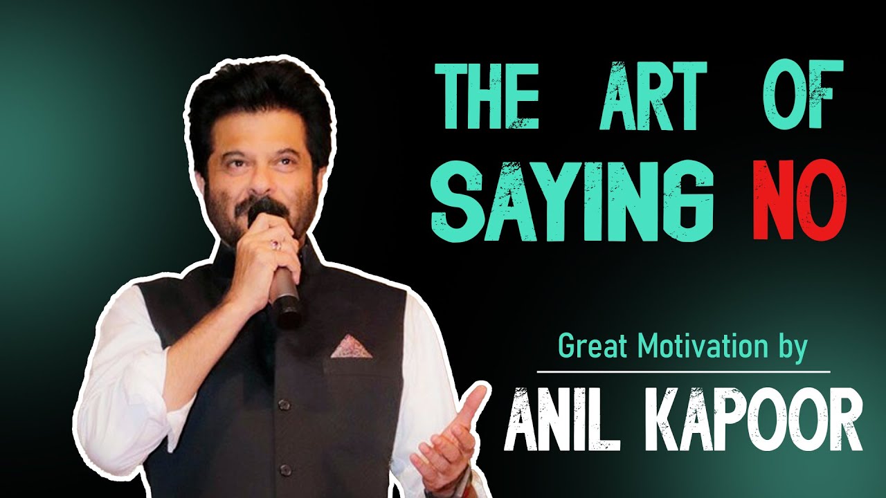 Master The Art of Saying NO – Anil Kapoor’s Life-Changing Advice ...