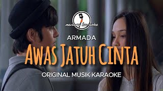 Awas Jatuh Cinta - Armada || KARAOKE ORIGINAL