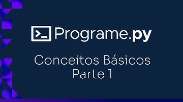 Programe.py: Aula 1 - Conceitos Básicos Parte 1
