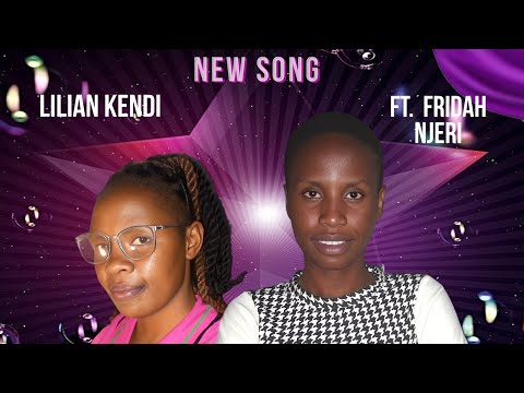 UMEJAWA UTUKUFU BY Lilian Kendi Ft Fridah Njeri