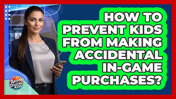 How To Prevent Kids From Making Accidental In-Game Purchases?