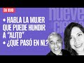 #EnVivo ¬ #NueveAlCierre ¬  Habla la mujer que puede hundir a “Alito” ¬ ¿Qué pasó en NL?