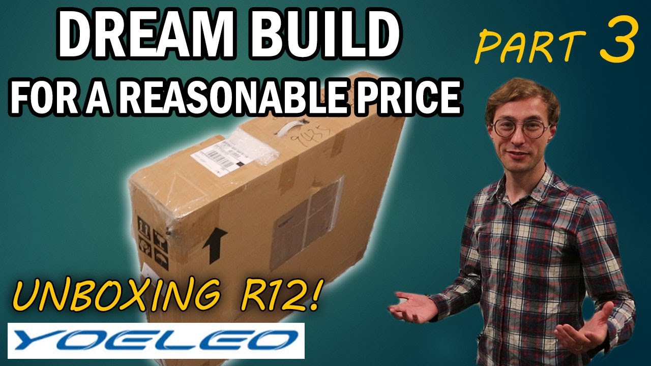 YOELEO R12 unboxing - Dream Build Part 3 - YouTube