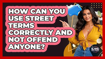 How Can You Use Street Terms Correctly And Not Offend Anyone? - SlangXplained