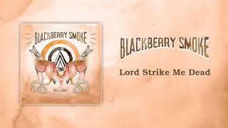 Blackberry Smoke - Lord Strike Me Dead (Official Audio)