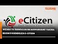 WIZARA YA TEKNOLOJIA NA MAWASILIANO YAKOSA BILIONI 8 KUENDELEZA E-CITIZEN