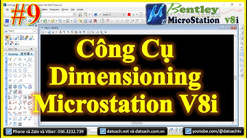Bài 9: Công cụ Dimensioning trong phần mềm MicroStation V8i SELECTseries 3