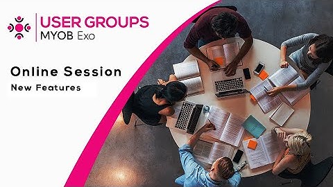 3. MYOB Exo Online User Group - Part 3 - New User Interface and Features in MYOB Exo - March 2020