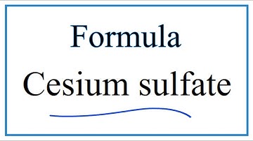 How to Write the Formula for Cesium sulfate