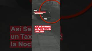 Así Se Robaron Un Taxi Durante La Noche En Puebla - N+ #Shorts