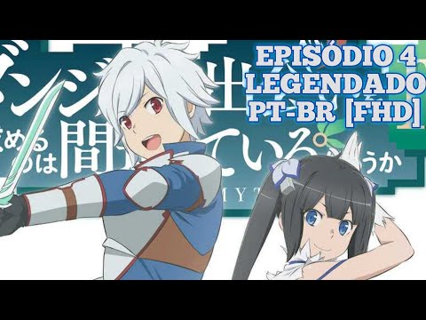 Dungeon ni Deai wo Motomeru no wa Machigatteiru Darou ka? (DanMachi) Season  4-Prévia EP 04 