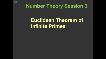 Euclidean Theorem of Infinite Primes - Number Theory Session 3