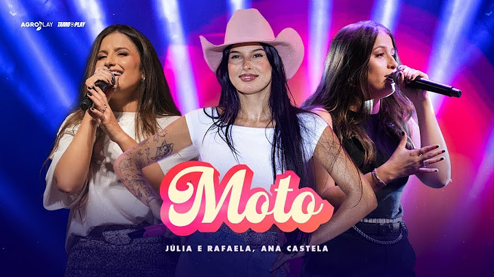 MOTO – JÚLIA E RAFAELA feat. ‪@anacastelaoficial‬