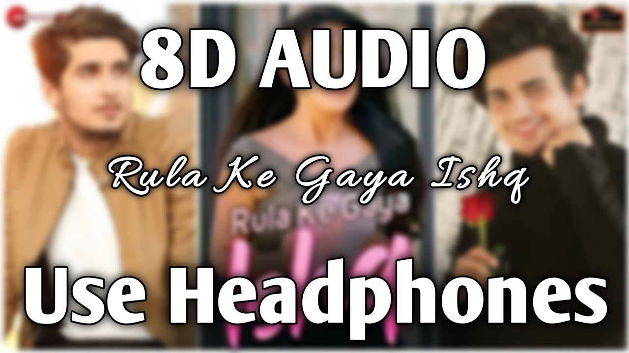 Rula Ke Gaya Ishq 8D AUDIO  Bhavin Sameeksha Vishal  Stebin Ben  HQ