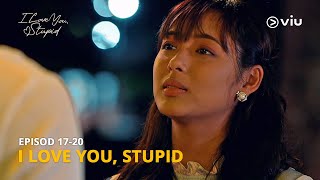 Episod 17-20 [Highlight] - I Love You, Stupid | Viu Malaysia