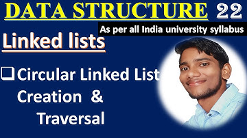 DSUC 1.22 || Creation & Traversal  of Circular Linked List || Hindi || Easiest Explanation ||