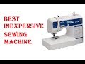 Best Inexpensive Sewing Machine