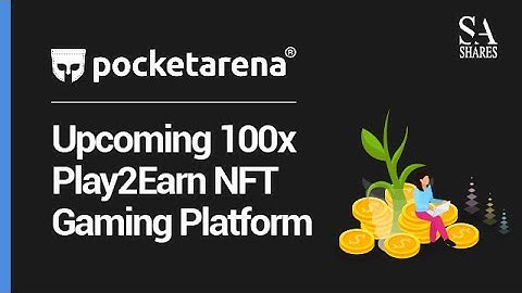 Pocket Arena: Upcoming 100 x Play2Earn NFT Gaming Platform