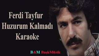 Ferdi Tayfur     Huzurum Kalmadı   ( Karaoke ) Resimi