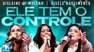 Gislaine e Mylena e Gisele Nascimento - Ele Tem O Control...