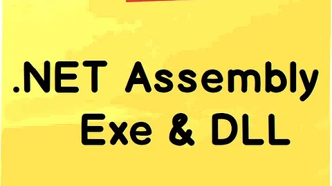 C# beginners :- Assembly , EXE and DLL
