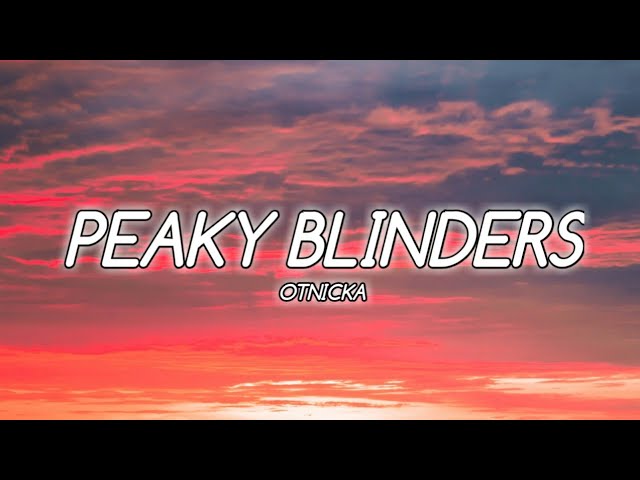 Otnicka -Peaky blinder (lyrics).