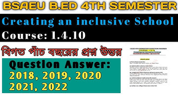 course 1.4.10 creating an inclusive school previous year questions answers. bsaeu bed 4th semester