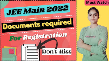 jee main 2022 documents required for registration |important documents required for application form