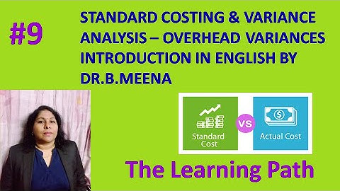 Standard Costing & Variance Analysis#9 - Overhead Variances in English | The Learning Path